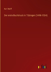 Der erste Buchdruck in Tübingen (1498-1534)