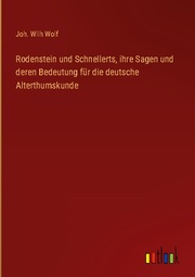 Rodenstein und Schnellerts, ihre Sagen und deren Bedeutung für die deutsche Alterthumskunde