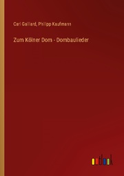 Zum Kölner Dom - Dombaulieder