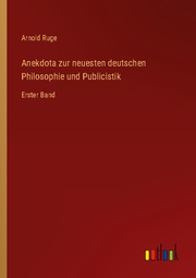 Anekdota zur neuesten deutschen Philosophie und Publicistik - Cover