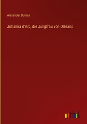 Johanna d'Arc, die Jungfrau von Orleans