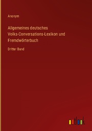 Allgemeines deutsches Volks-Conversations-Lexikon und Fremdwörterbuch