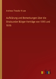 Aufklärung und Bemerkungen über die Stralsunder Bürger-Verträge von 1595 und 1616