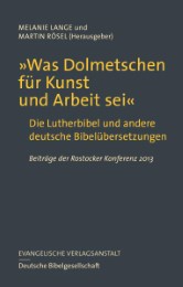 'Was Dolmetschen für Kunst und Arbeit sei' - Die Lutherbibel und andere deutsche Bibelübersetzungen