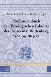 Professorenbuch der Theologischen Fakultät der Universität Wittenberg 1502 bis 1815/17 - Cover