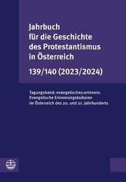 Jahrbuch für die Geschichte des Protestantismus in Österreich 139/140 (2023/2024)