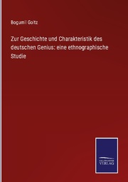 Zur Geschichte und Charakteristik des deutschen Genius: eine ethnographische Studie
