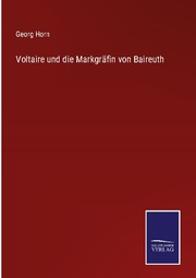 Voltaire und die Markgräfin von Baireuth