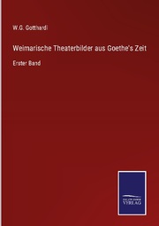 Weimarische Theaterbilder aus Goethe's Zeit