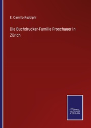 Die Buchdrucker-Familie Froschauer in Zürich