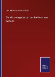 Die Missionsgedanken des Freiherrn von Leibnitz
