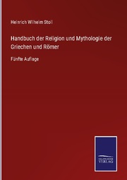 Handbuch der Religion und Mythologie der Griechen und Römer