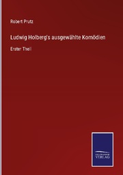 Ludwig Holberg's ausgewählte Komödien