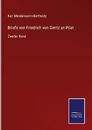 Briefe von Friedrich von Gentz an Pilat