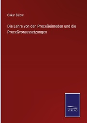 Die Lehre von den Proceßeinreden und die Proceßvoraussetzungen - Cover