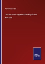 Lehrbuch der angewandten Physik der Krystalle
