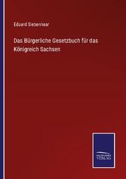 Das Bürgerliche Gesetzbuch für das Königreich Sachsen
