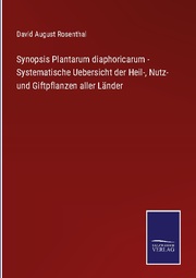Synopsis Plantarum diaphoricarum - Systematische Uebersicht der Heil-, Nutz- und Giftpflanzen aller Länder - Cover