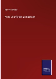 Anna Churfürstin zu Sachsen