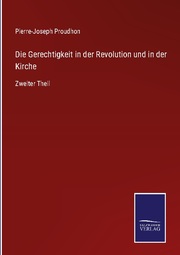 Die Gerechtigkeit in der Revolution und in der Kirche - Cover