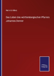Das Leben des württembergischen Pfarrers Johannes Denner