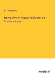 Handlexikon für Rheder, Versicherer und Schiffscapitaine