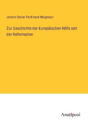Zur Geschichte der Europäischen Höfe seit der Reformation