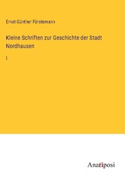 Kleine Schriften zur Geschichte der Stadt Nordhausen