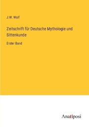 Zeitschrift für Deutsche Mythologie und Sittenkunde