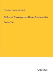 Biblische Theologie des Neuen Testamentes