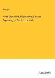 Amts-Blatt der Königlich Preußischen Regierung zu Frankfurt a.d. O.