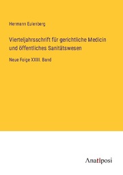 Vierteljahrsschrift für gerichtliche Medicin und öffentliches Sanitätswesen