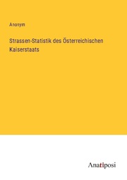 Strassen-Statistik des Österreichischen Kaiserstaats