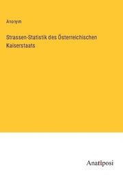 Strassen-Statistik des Österreichischen Kaiserstaats