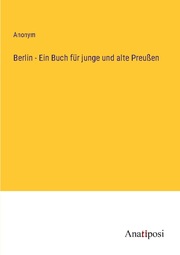 Berlin - Ein Buch für junge und alte Preußen