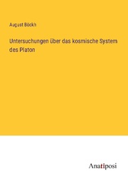 Untersuchungen über das kosmische System des Platon