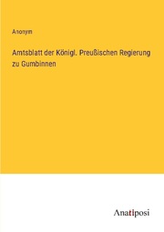 Amtsblatt der Königl. Preußischen Regierung zu Gumbinnen