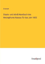 Staats- und Adreß-Handbuch des Herzogthums Nassau für das Jahr 1852