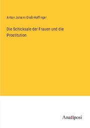 Die Schicksale der Frauen und die Prostitution