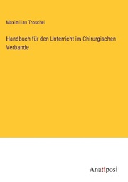 Handbuch für den Unterricht im Chirurgischen Verbande