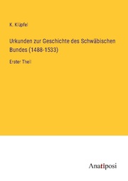 Urkunden zur Geschichte des Schwäbischen Bundes (1488-1533)