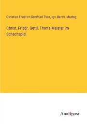 Christ. Friedr. Gottl. Thon's Meister im Schachspiel - Cover