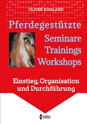 Pferdegestützte Seminare - Trainings - Workshops