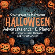 Halloween-Planer & Adventskalender Herbst Oktober mit 31 inspirierenden Zitaten und Halloween Bildern Countdown zu Halloween Kinder Familie Hund Katze Halloween Fan