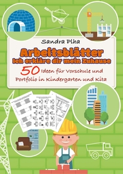 KitaFix-Kreativ: Arbeitsblätter Ich erkläre dir mein Zuhause (50 Ideen für Vorschule und Portfolio in Kindergarten und Kita)