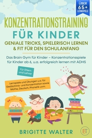 Konzentrationstraining für Kinder - Geniale Tricks, Spielerisch lernen & Fit für den Schulanfang