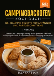 Campingbackofen Kochbuch - 125+ Camping Rezepte für Anfänger und Fortgeschrittene