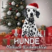 Hunde Weihnachten Malbuch Lustige Bescherung am Weihnachtsbaum mit 31 schönen Hunderassen - Zauberhaftes besonderes Geschenk für Hundeliebhaber Hundebesitzer Hundefreund Top Hunderassen Deutschlands