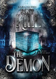 Don't Kill the Demon : Das Artefakt : Der Auftakt der neuen mitreißenden Urban Fantasy Trilogie (Don't Kill 1)