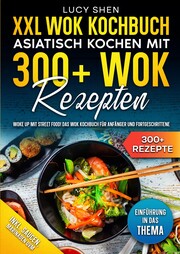 XXL Wok Kochbuch - Asiatisch kochen mit 300+Wok Rezepten